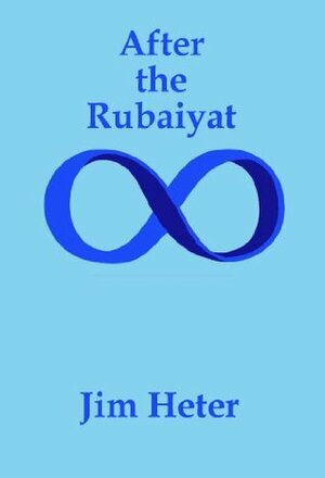 After the Rubaiyat by Jim Heter