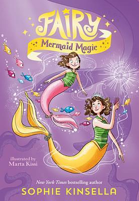 Fairy Mom and Me #4: Fairy Mermaid Magic by Marta Kissi, Sophie Kinsella