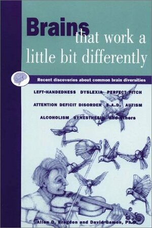 Brains That Work a Little Bit Differently: Recent Discoveries about Common Mental Diversities by Allen D. Bragdon, David Gamon