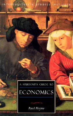 A Student's Guide to Economics by Joseph A. Weglarz, Paul Heyne