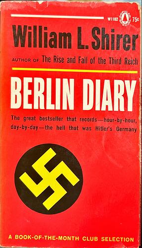 Berlin Diary: The Journal of a Foreign Correspondent 1934-41 by William L. Shirer