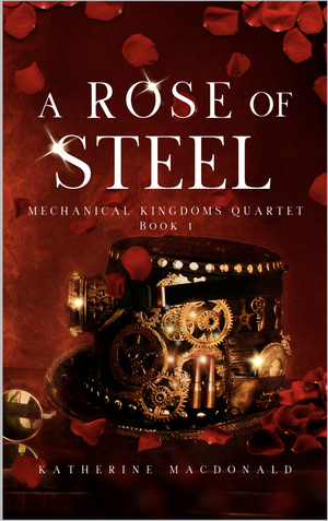 A Rose of Steel by Katherine Macdonald