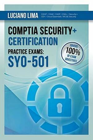 CompTIA Security+ SY0-501 Certification Practice Exams by Luciano Lima