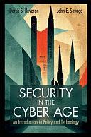 Security in the Cyber Age: An Introduction to Policy and Technology by John E. Savage, Derek S. Reveron