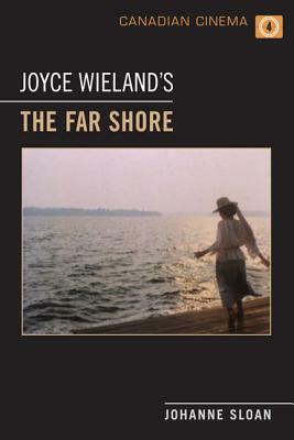 Joyce Wieland's 'the Far Shore' by Johanne Sloan