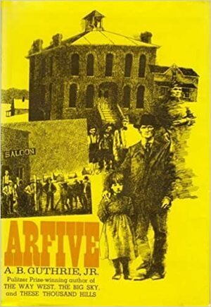 Arfive by A.B. Guthrie Jr.