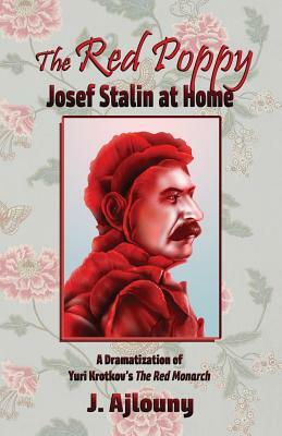 The Red Poppy: Josef Stalin at Home by J. Ajlouny