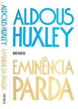 Eminência Parda by Maria Judith Martins, Aldous Huxley