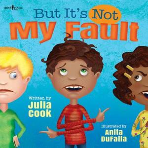 But It's Not My Fault! by Julia Cook