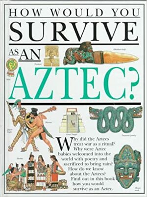 How Would You Survive As an Aztec? by David Salariya