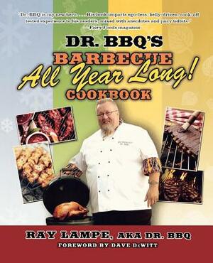 Dr. Bbq's "barbecue All Year Long!" Cookbook by Ray Lampe