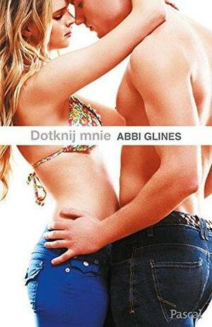 Dotknij mnie by Abbi Glines