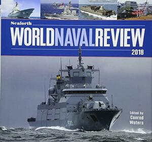 The Seaforth World Naval Review 2018 by Conrad Waters