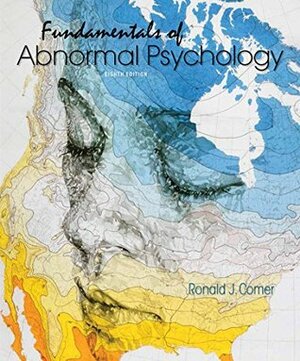 Fundamentals of Abnormal Psychology by Ronald J. Comer