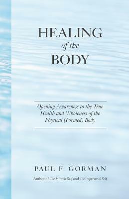 Healing of the Body by Paul F. Gorman