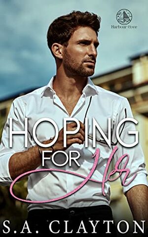 Hoping for Her by S.A. Clayton