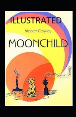 Moonchild Illustrated by Aleister Crowley