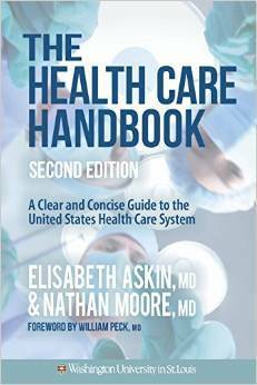 The Health Care Handbook: A Clear and Concise Guide to the American Health Care System by William A. Peck, Elisabeth Askin, Nathan Moore, Vikram Shankar