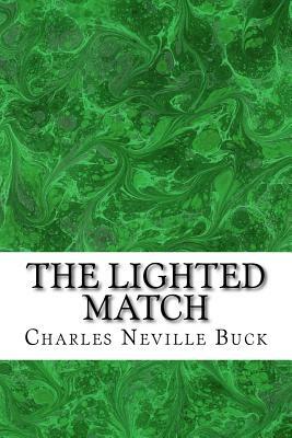 The Lighted Match: (Charles Neville Buck Classics Collection) by Charles Neville Buck