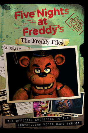 The Freddy Files: The Official Guidebook to the Bestselling Video Game Series by Scott Cawthon