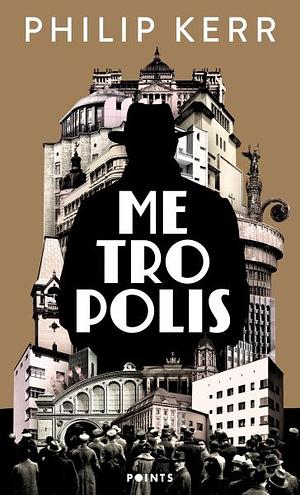 Metropolis: une aventure de Bernie Gunther : roman by Philip Kerr