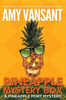 Pineapple Mystery Box: A Pineapple Port Cozy Mystery: Book Two by Amy Vansant