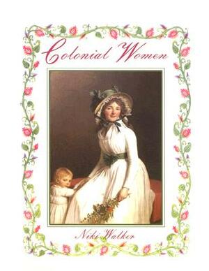 Colonial Women by Bobbie Kalman, Niki Walker