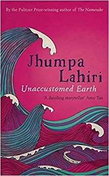 Unaccustomed Earth by Jhumpa Lahiri