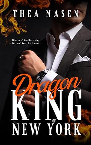 Dragon King of New York  by Thea Masen