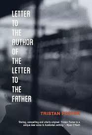 Letter to the Author of the Letter to the Father by Tristan Foster