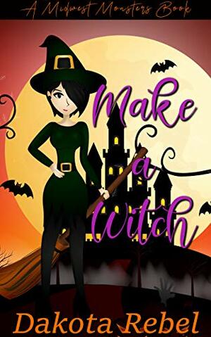 Make A Witch by Dakota Rebel