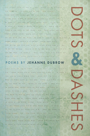 Dots & Dashes by Jehanne Dubrow