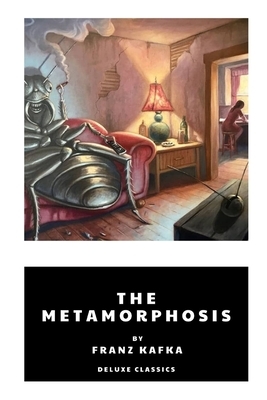 The Metamorphosis by Franz Kafka by Franz Kafka