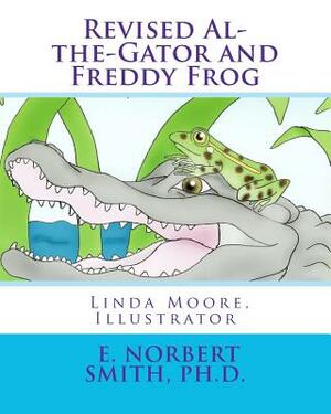 Revised Al-the-Gator and Freddy Frog by E. Norbert Smith Ph. D.