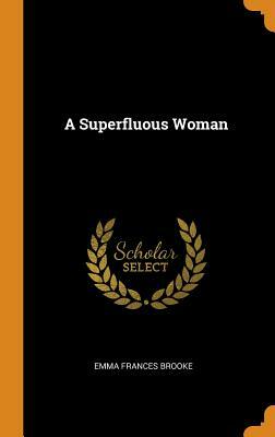 A Superfluous Woman by Emma Frances Brooke