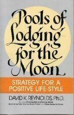 Pools of Lodging for the Moon: Strategy for a Positive Life-Style by David K. Reynolds