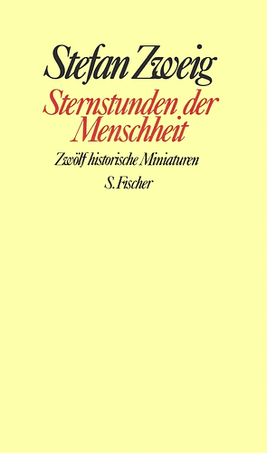 Sternstunden der Menschheit. Zwölf historische Miniaturen by Stefan Zweig