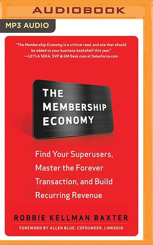 Membership Economy, The by Robbie Kellman Baxter, Robbie Kellman Baxter, Tom Pile