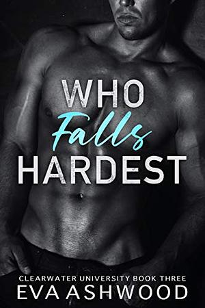 Who Falls Hardest by Eva Ashwood