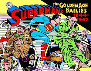 Superman: The Golden Age Dailies 1944-1947 by Alvin Schwartz