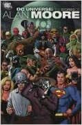Dc Universe As Written By Alan Moore by Alan Moore