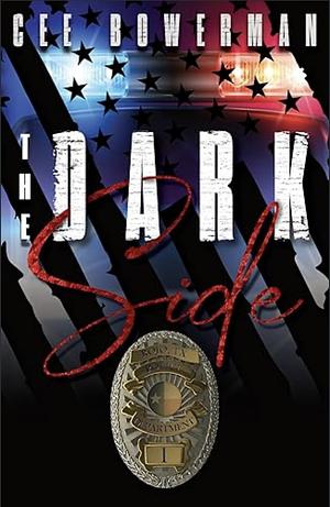 The Dark Side: RPD, Book One by Cee Bowerman, Cee Bowerman