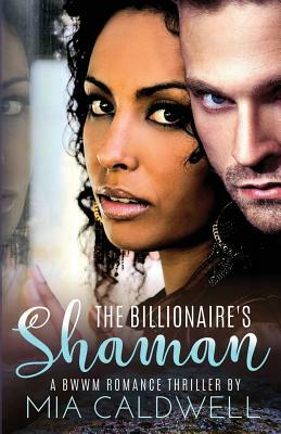 The Billionaire's Shaman: BWWM Romantic Suspense Page Turning Thriller Romance by Reddhott Covers, Mia Caldwell