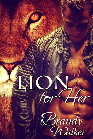 Lion for Her by Brandy Walker, Brandy Walker