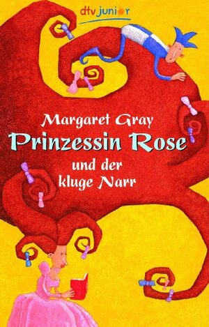 Prinzessin Rose Und Der Kluge Narr by Margaret Gray, Bettina Obrecht