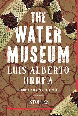 The Water Museum by Luis Alberto Urrea