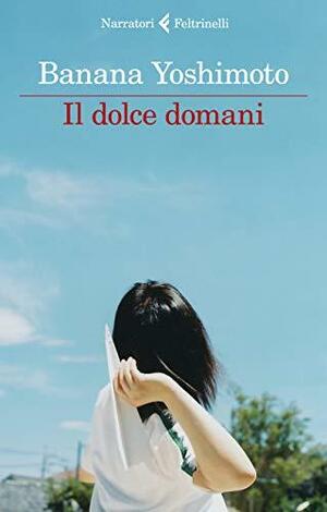 Il dolce domani by Banana Yoshimoto