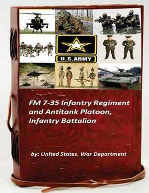 FM 7-35 Infantry Regiment and Antitank Platoon, Infantry Battalion by United States War Department