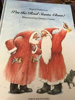 I'm the Real Santa Claus! by Rosemary Lanning, Ingrid Ostheeren, Christa Unzner