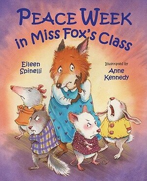 Peace Week in Miss Fox's Class by Anne Vittur Kennedy, Eileen Spinelli